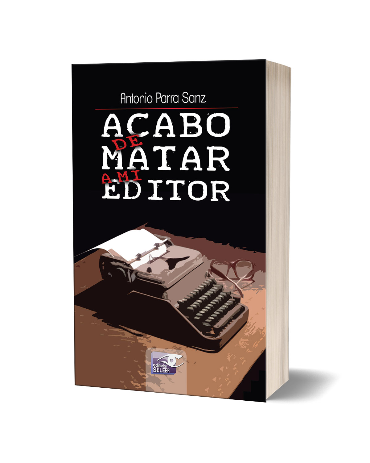 Acabo de matar a mi editor Antonio Parra Sanz